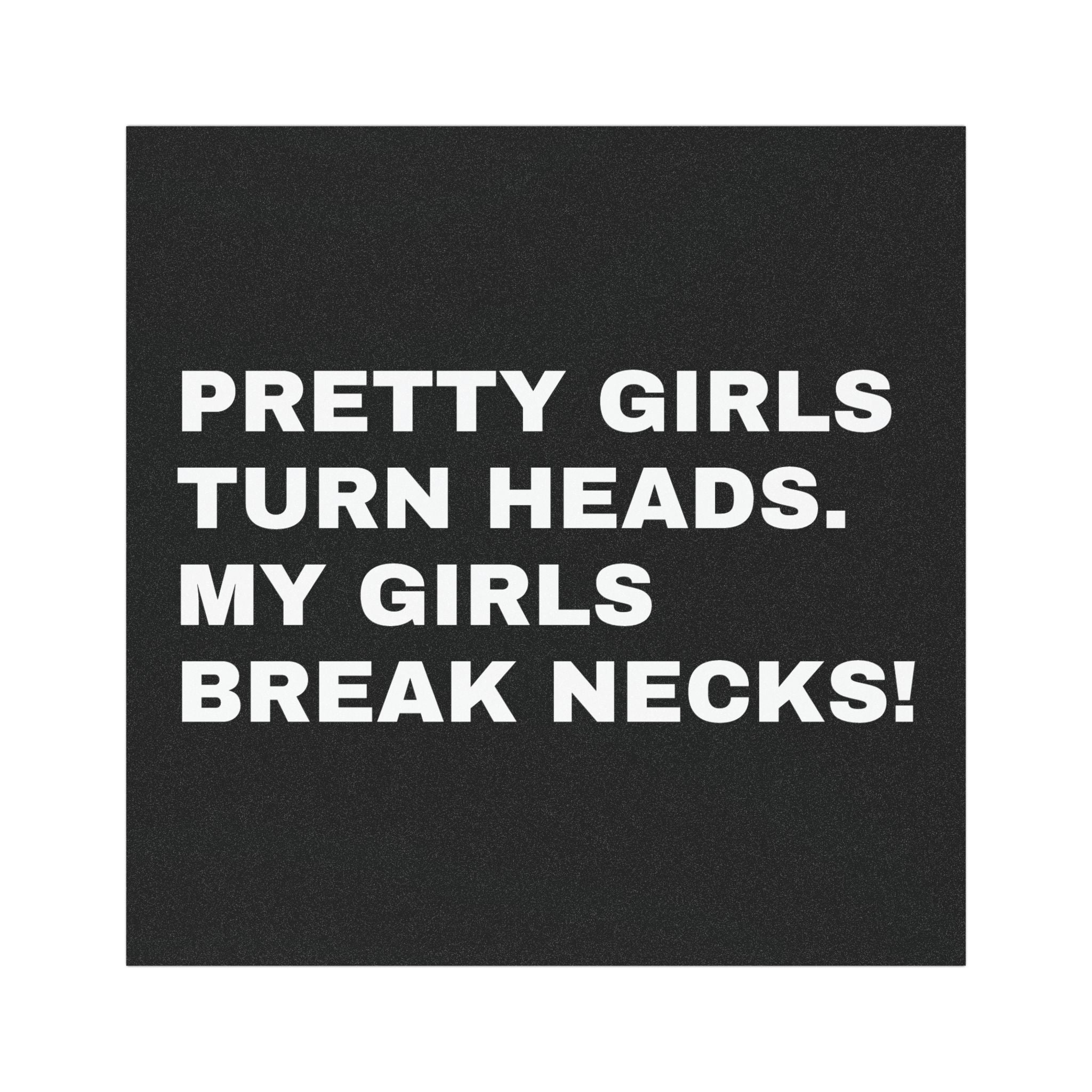 Car Magnet - 'Pretty Girls Turn Heads, My Girls Break Necks!' Vehicle Decor