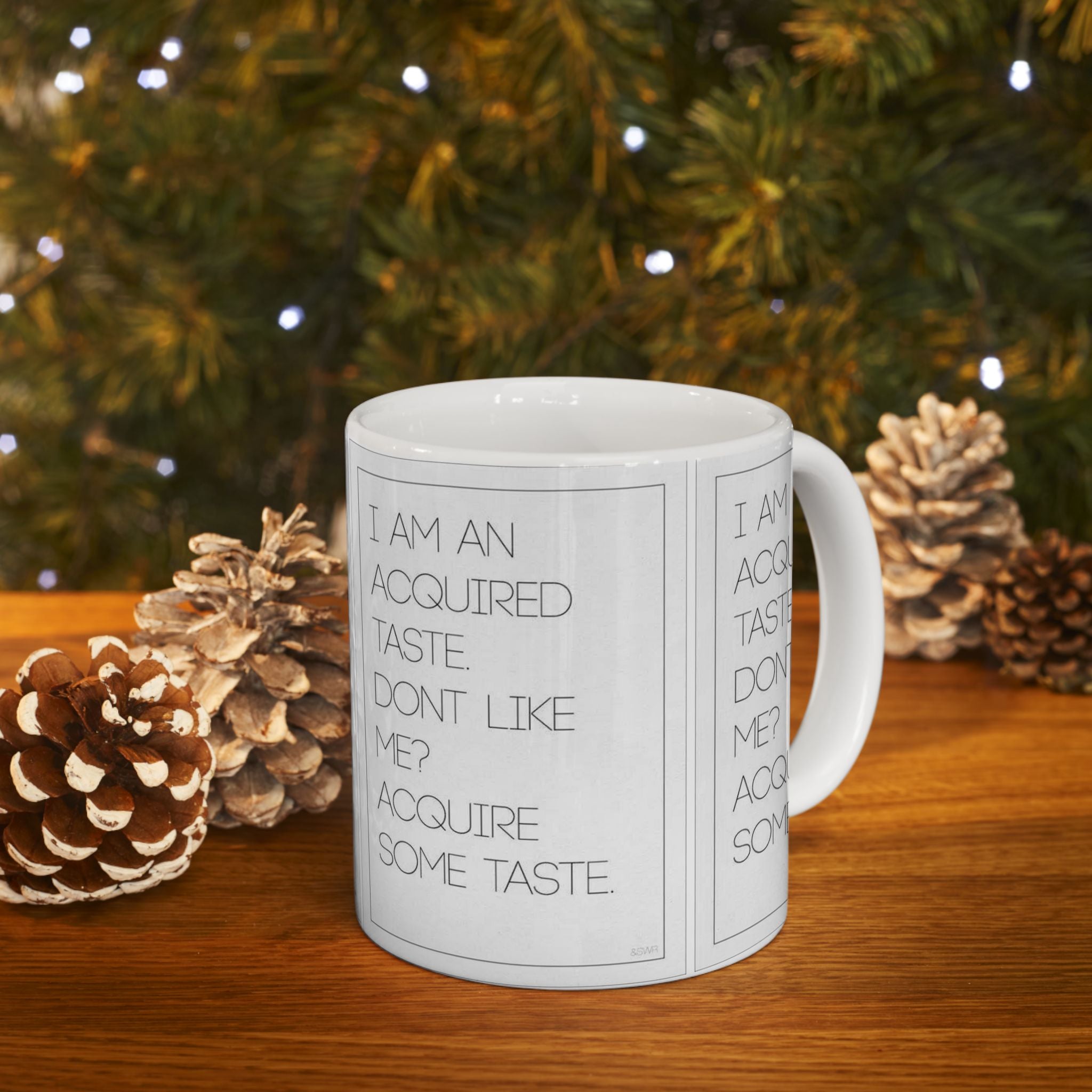 I’m An Acquired Taste Ceramic Mug (11oz & 15oz) — Funny Quote Coffee Cup