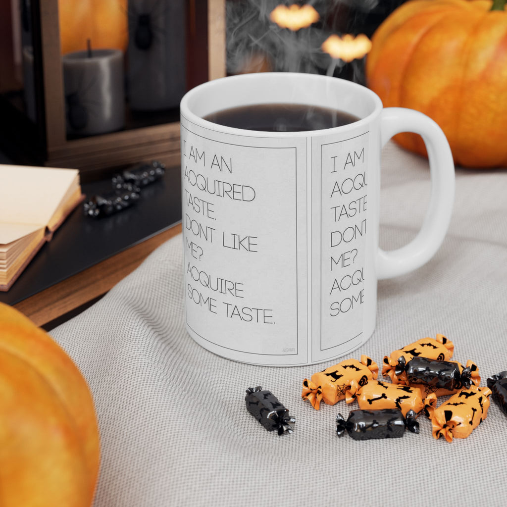 I’m An Acquired Taste Ceramic Mug (11oz & 15oz) — Funny Quote Coffee Cup
