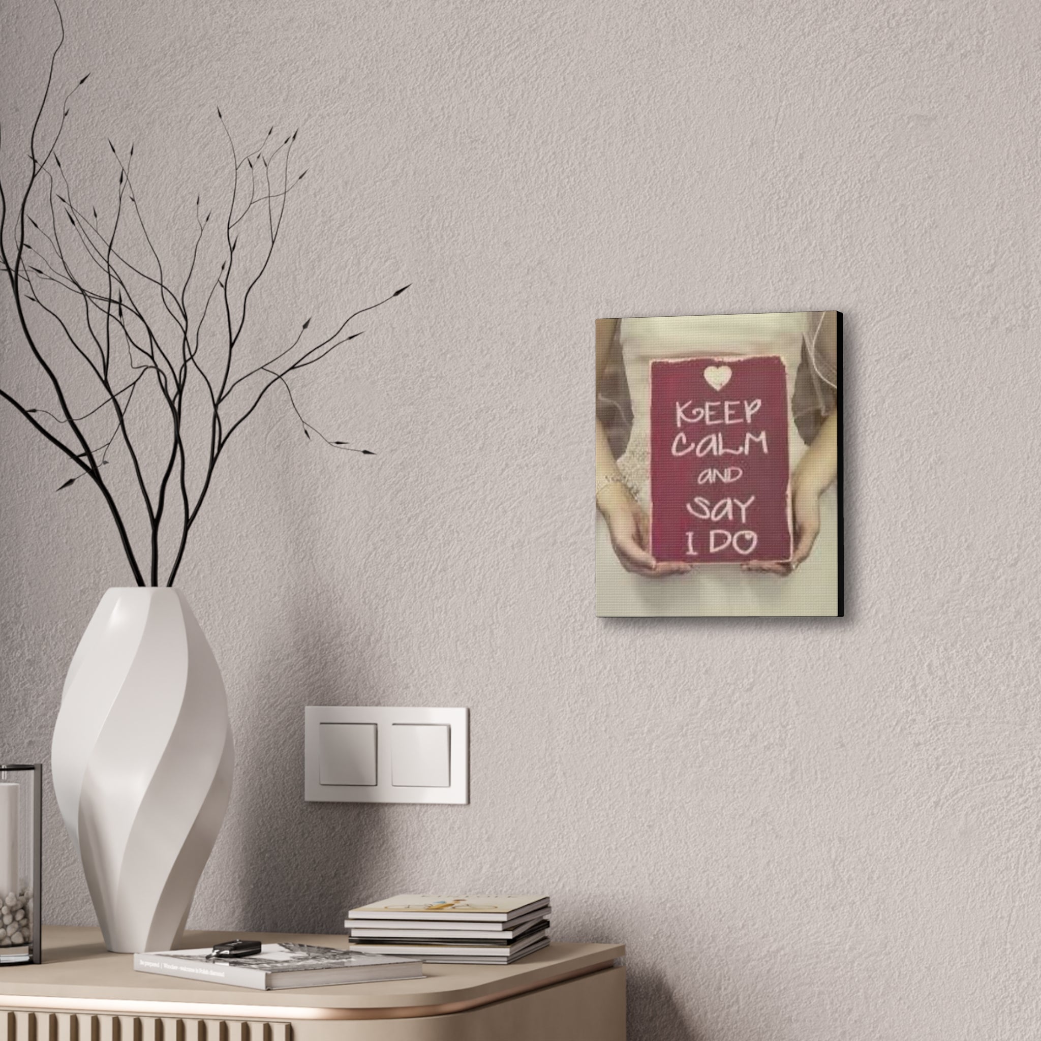 Wedding Canvas Print — “Keep Calm and Say I Do” Stretched Wall Art