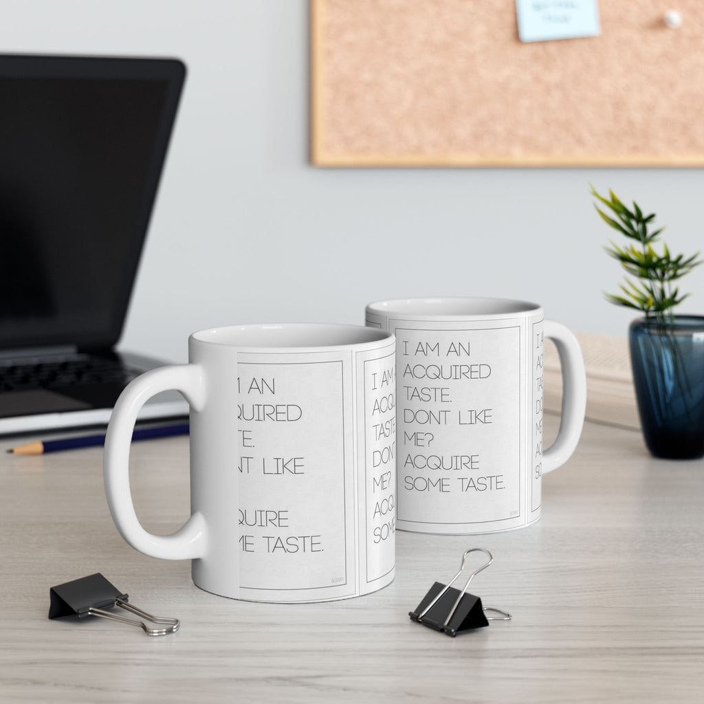I’m An Acquired Taste Ceramic Mug (11oz & 15oz) — Funny Quote Coffee Cup